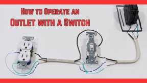 How to Wire a Circuit Where the Switch Controls the Power to an Outlet