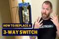 How Do I Replace a 3-Way Switch?